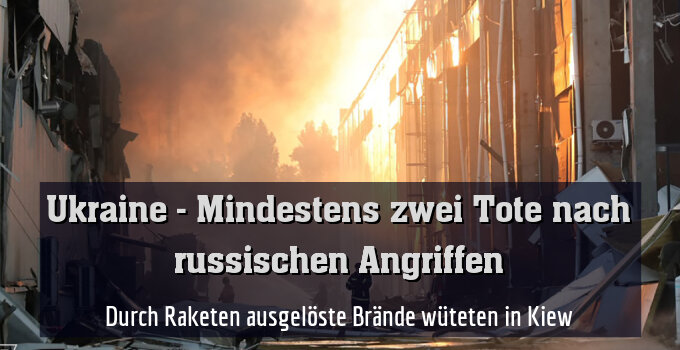 Durch Raketen ausgelöste Brände wüteten in Kiew