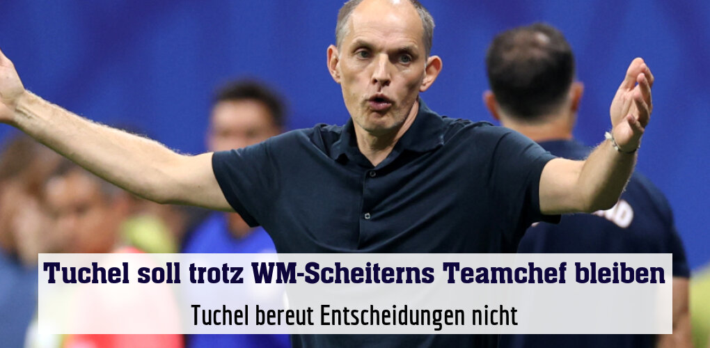 Tuchel bereut Entscheidungen nicht