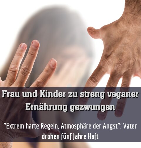 "Extrem harte Regeln, Atmosphäre der Angst": Vater drohen fünf Jahre Haft