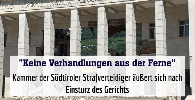 Kammer der Südtiroler Strafverteidiger äußert sich nach Einsturz des Gerichts