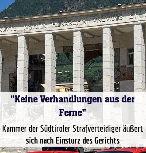 Kammer der Südtiroler Strafverteidiger äußert sich nach Einsturz des Gerichts