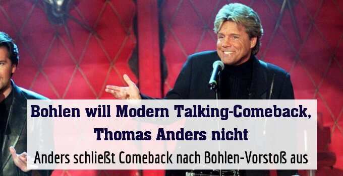 Anders schließt Comeback nach Bohlen-Vorstoß aus
