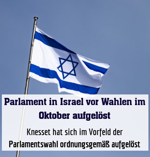 Knesset hat sich im Vorfeld der Parlamentswahl ordnungsgemäß aufgelöst