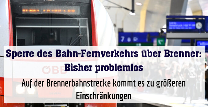 Auf der Brennerbahnstrecke kommt es zu größeren Einschränkungen