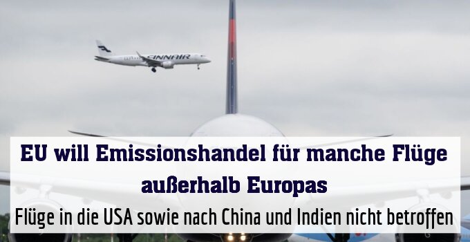 Flüge in die USA sowie nach China und Indien nicht betroffen