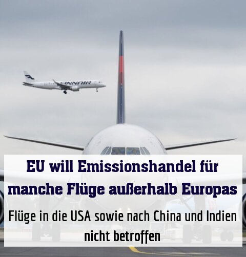 Flüge in die USA sowie nach China und Indien nicht betroffen