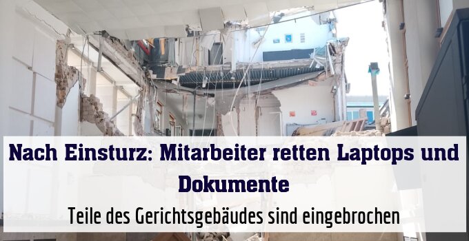 Teile des Gerichtsgebäudes sind eingebrochen