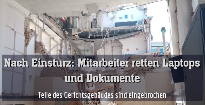 Teile des Gerichtsgebäudes sind eingebrochen