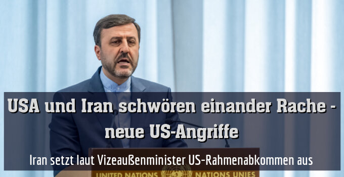 Iran setzt laut Vizeaußenminister US-Rahmenabkommen aus (Archivbild)