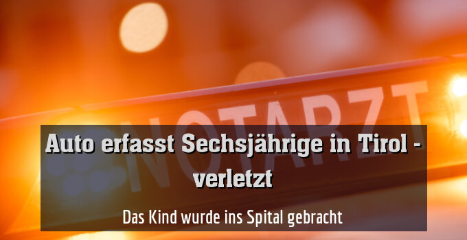 Das Kind wurde ins Spital gebracht