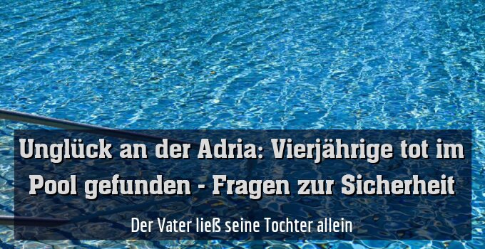 Der Vater ließ seine Tochter allein