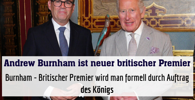 Burnham - Britischer Premier wird man formell durch Auftrag des Königs