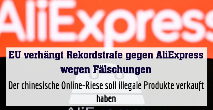 Der chinesische Online-Riese soll illegale Produkte verkauft haben