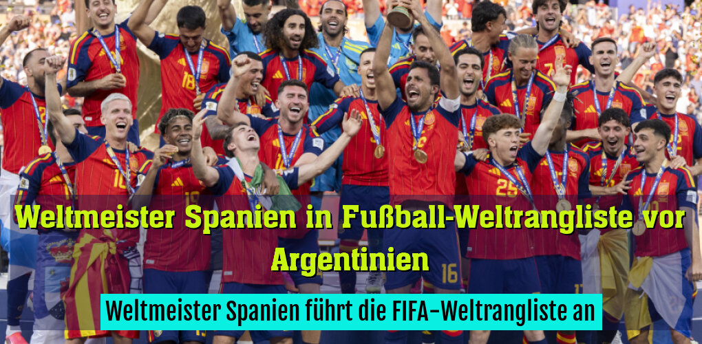 Weltmeister Spanien führt die FIFA-Weltrangliste an