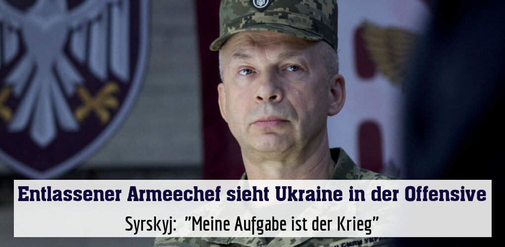 Syrskyj:  "Meine Aufgabe ist der Krieg"