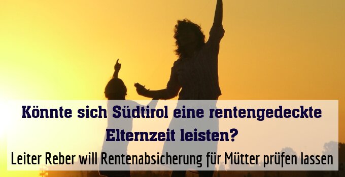 Leiter Reber will Rentenabsicherung für Mütter prüfen lassen