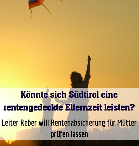 Leiter Reber will Rentenabsicherung für Mütter prüfen lassen