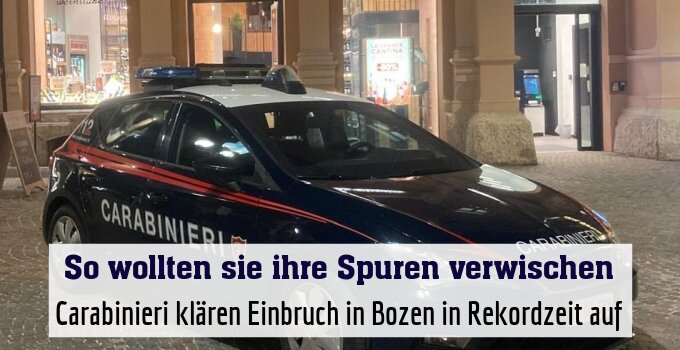 Carabinieri klären Einbruch in Bozen in Rekordzeit auf