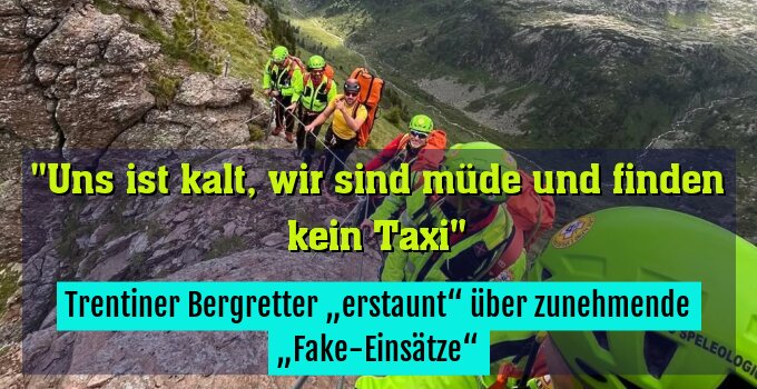 Trentiner Bergretter „erstaunt“ über zunehmende „Fake-Einsätze“