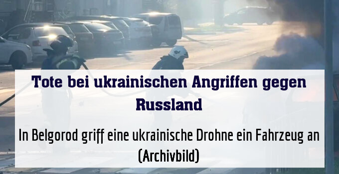 In Belgorod griff eine ukrainische Drohne ein Fahrzeug an (Archivbild)