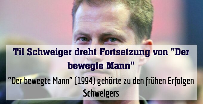 "Der bewegte Mann" (1994) gehörte zu den frühen Erfolgen Schweigers