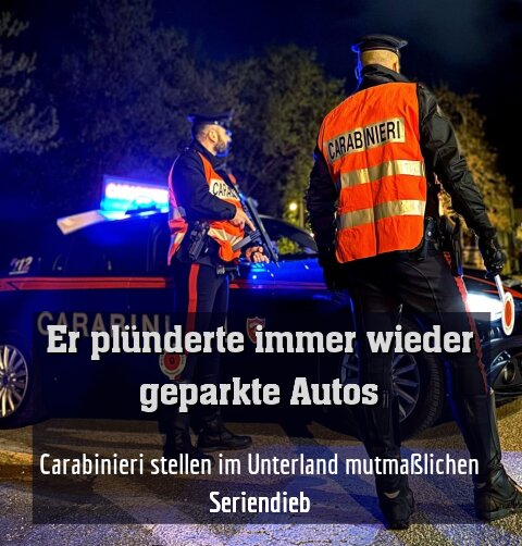 Carabinieri stellen im Unterland mutmaßlichen Seriendieb