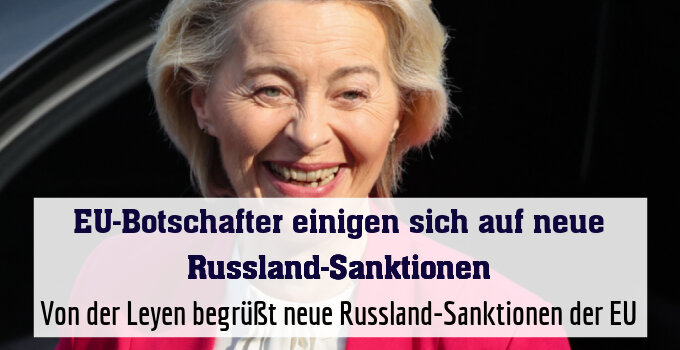 Von der Leyen begrüßt neue Russland-Sanktionen der EU