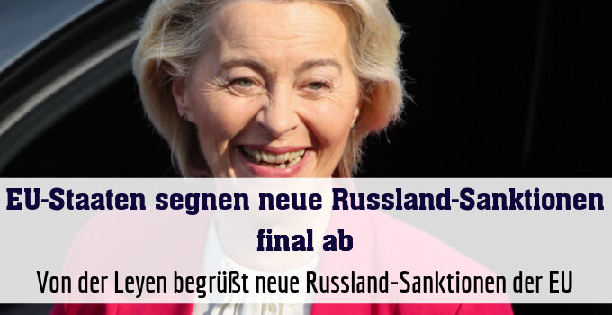 Von der Leyen begrüßt neue Russland-Sanktionen der EU