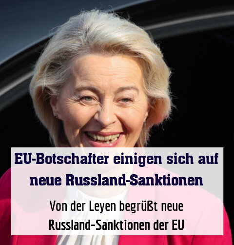 Von der Leyen begrüßt neue Russland-Sanktionen der EU