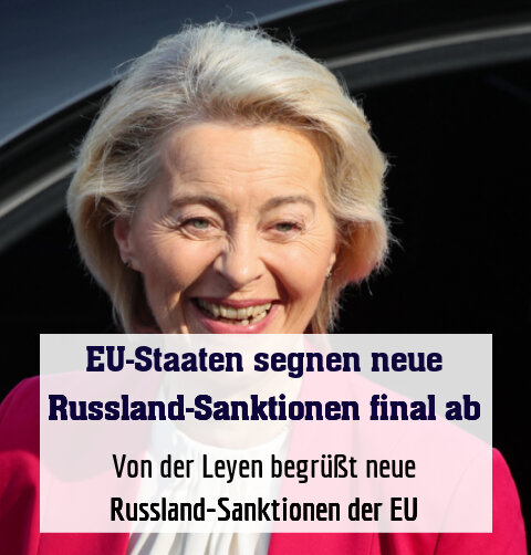 Von der Leyen begrüßt neue Russland-Sanktionen der EU