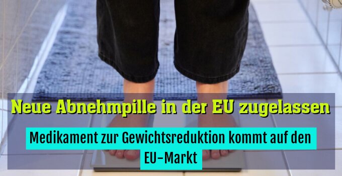 Medikament zur Gewichtsreduktion kommt auf den EU-Markt