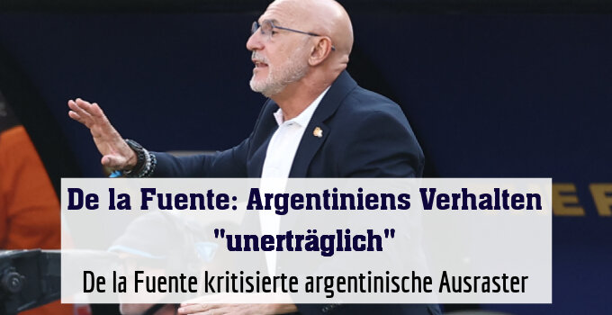De la Fuente kritisierte argentinische Ausraster
