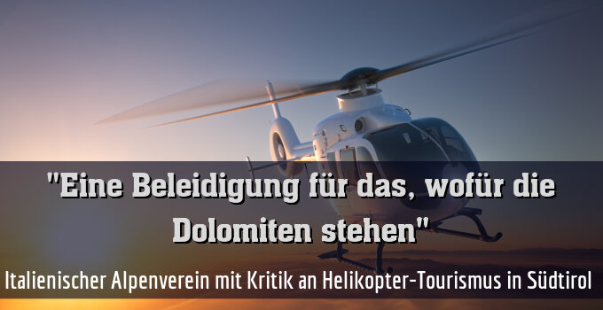 Italienischer Alpenverein mit Kritik an Helikopter-Tourismus in Südtirol 