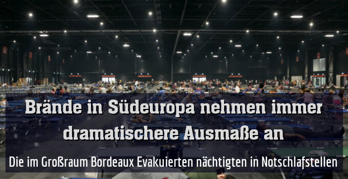 Die im Großraum Bordeaux Evakuierten nächtigten in Notschlafstellen
