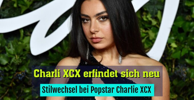 Stilwechsel bei Popstar Charlie XCX