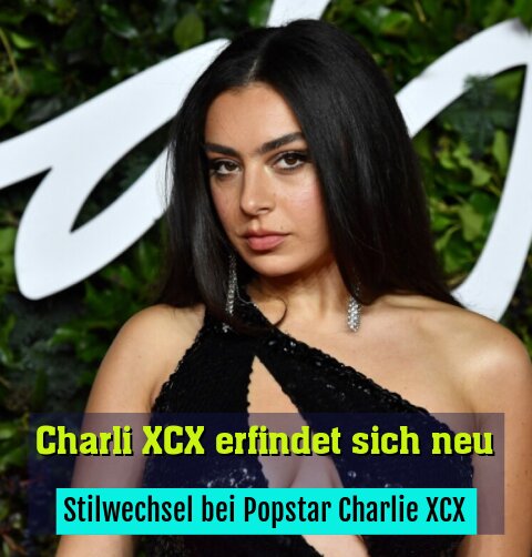 Stilwechsel bei Popstar Charlie XCX