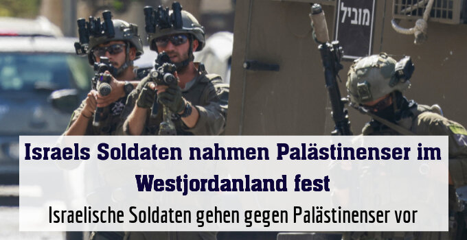 Israelische Soldaten gehen gegen Palästinenser vor