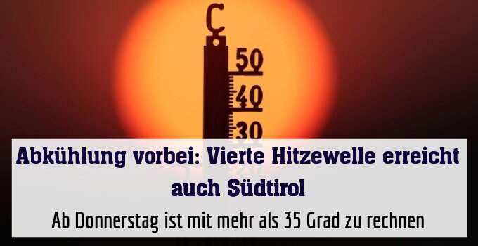 Ab Donnerstag ist mit mehr als 35 Grad zu rechnen