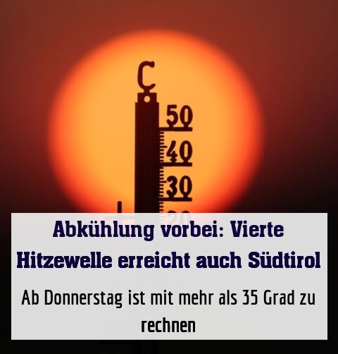 Ab Donnerstag ist mit mehr als 35 Grad zu rechnen