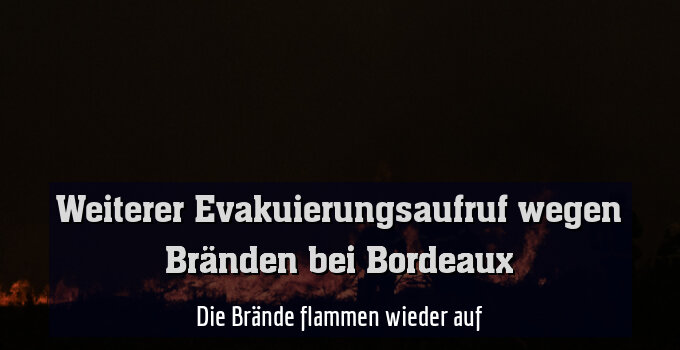 Die Brände flammen wieder auf