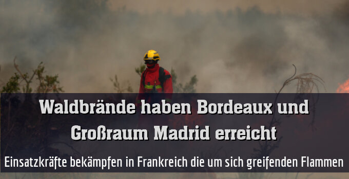 Einsatzkräfte bekämpfen in Frankreich die um sich greifenden Flammen