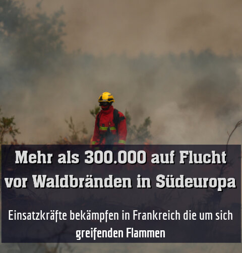 Einsatzkräfte bekämpfen in Frankreich die um sich greifenden Flammen