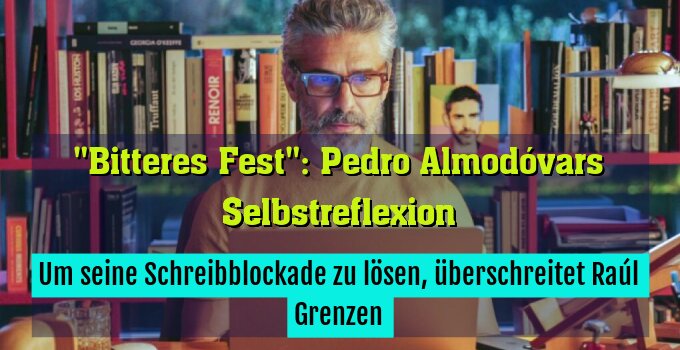 Um seine Schreibblockade zu lösen, überschreitet Raúl Grenzen