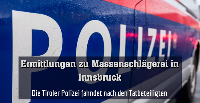 Die Tiroler Polizei fahndet nach den Tatbeteiligten