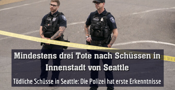 Tödliche Schüsse in Seattle: Die Polizei hat erste Erkenntnisse