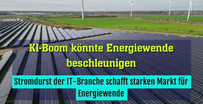 Stromdurst der IT-Branche schafft starken Markt für Energiewende