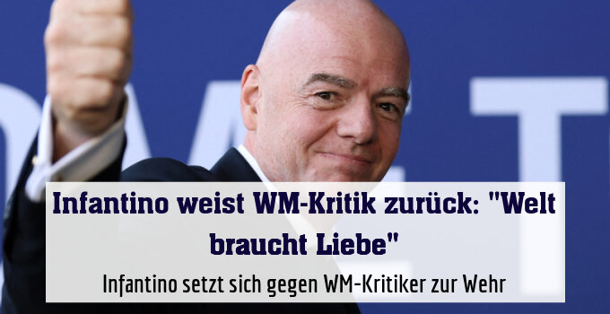 Infantino setzt sich gegen WM-Kritiker zur Wehr