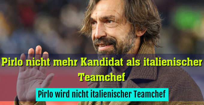 Pirlo wird nicht italienischer Teamchef