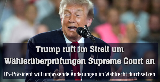 US-Präsident will umfassende Änderungen im Wahlrecht durchsetzen