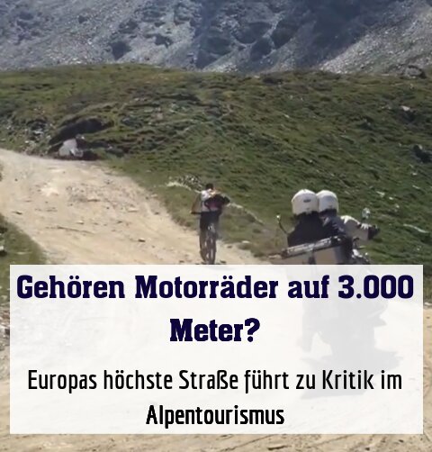 Europas höchste Straße führt zu Kritik im Alpentourismus